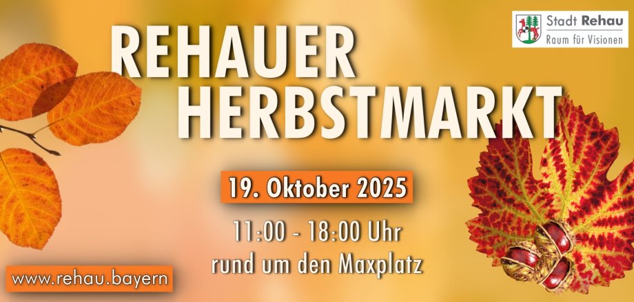 Die orangene Grafik hat die Aufschrift "Rehauer Herbstmarkt 19. Oktober 2025 11-18 Uhr www.rehau.bayern"